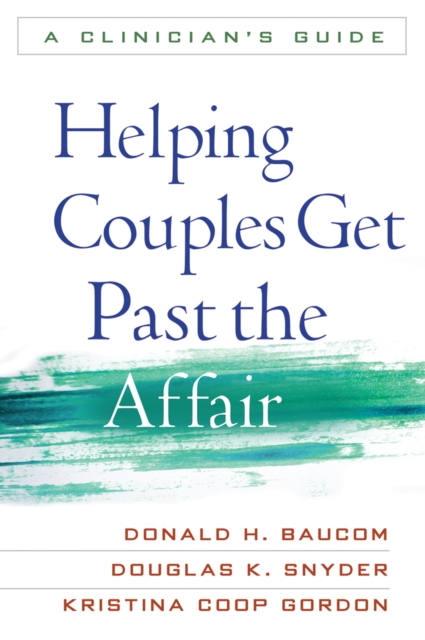 Helping Couples Get Past the Affair : A Clinician's Guide, EPUB eBook