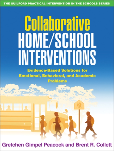Collaborative Home/School Interventions : Evidence-Based Solutions for Emotional, Behavioral, and Academic Problems, PDF eBook