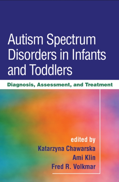 Autism Spectrum Disorders in Infants and Toddlers : Diagnosis, Assessment, and Treatment, EPUB eBook