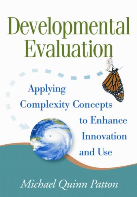Developmental Evaluation : Applying Complexity Concepts to Enhance Innovation and Use, Paperback / softback Book
