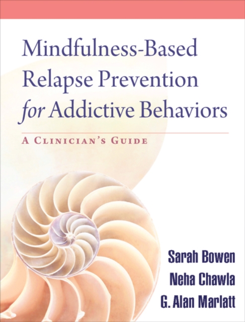Mindfulness-Based Relapse Prevention for Addictive Behaviors : A Clinician's Guide, PDF eBook