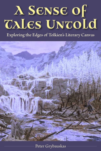 A Sense of Tales Untold : Exploring the Edges of Tolkien's Literary Canvas, Hardback Book