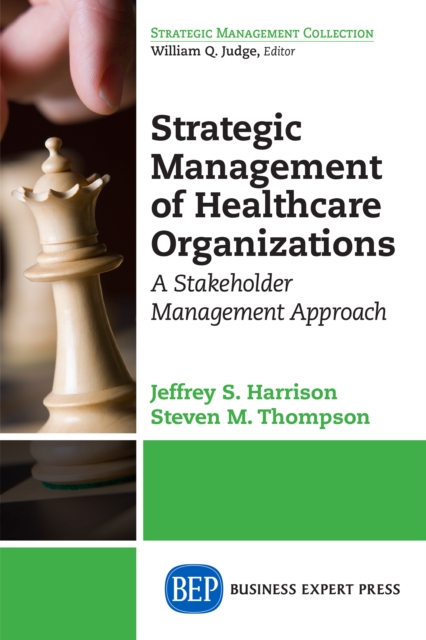 Strategic Management of Healthcare Organizations : A Stakeholder Management Approach, EPUB eBook