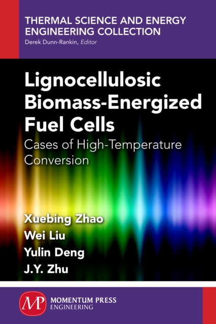 Lignocellulosic Biomass-Energized Fuel Cells : Cases of High-Temperature Conversion, EPUB eBook