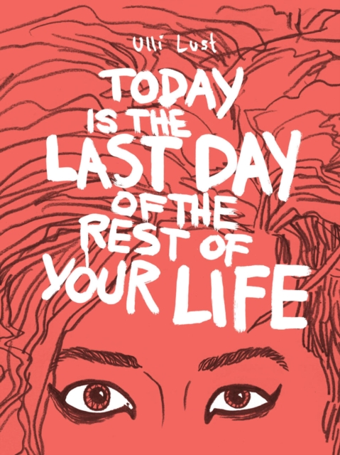 Today Is The Last Day Of The Rest Of Your Life, Paperback / softback Book
