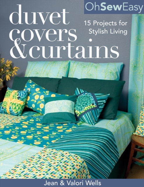 Oh Sew Easy(R) Duvet Covers & Curtains : 15 Projects for Stylish Living, PDF eBook