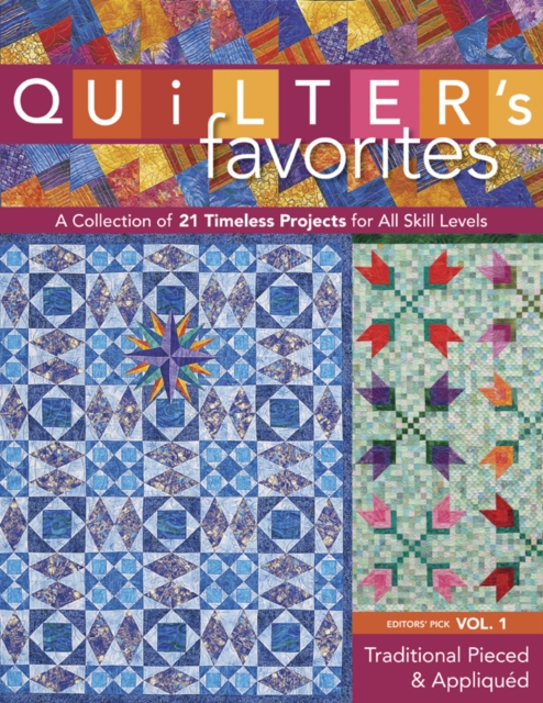 Quilter's Favorites--Traditional Pieced & Appliqued : A Collection of 21 Timeless Projects for All Skill Levels, PDF eBook