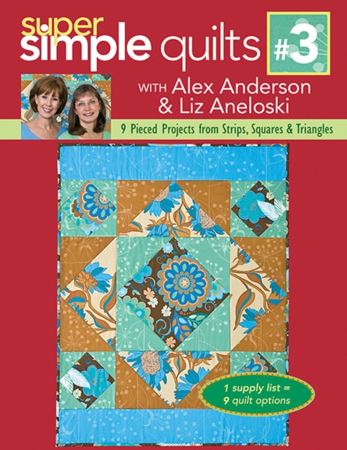 Super Simple Quilts #3 : 9 Pieced Projects from Strips, Squares & Triangles, EPUB eBook