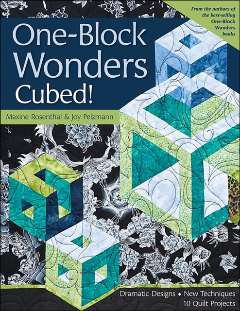 One-Block Wonders Cubed! : Dramatic Designs, New Techniques, 10 Quilt Projects, EPUB eBook