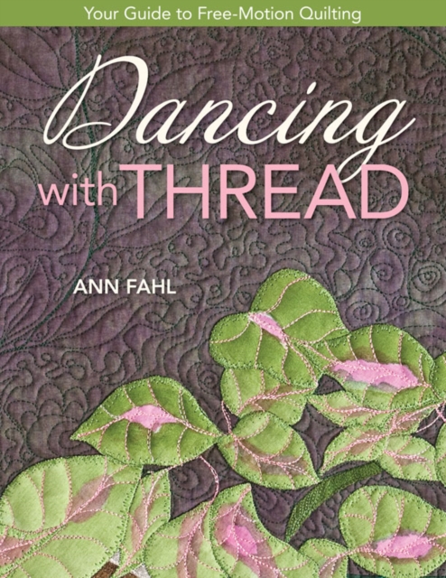 Dancing With Thread : Your Guide to Free-Motion Quilting, EPUB eBook