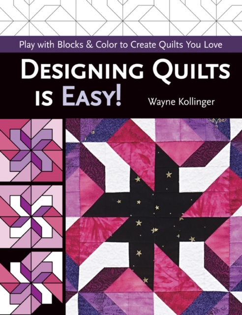 Designing Quilts is Easy! : Play with Blocks & Color to Create Quilts You Love, PDF eBook