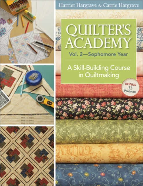 Quilter's Academy, Volume 2-Sophomore Year : A Skill-Building Course in Quiltmaking, EPUB eBook