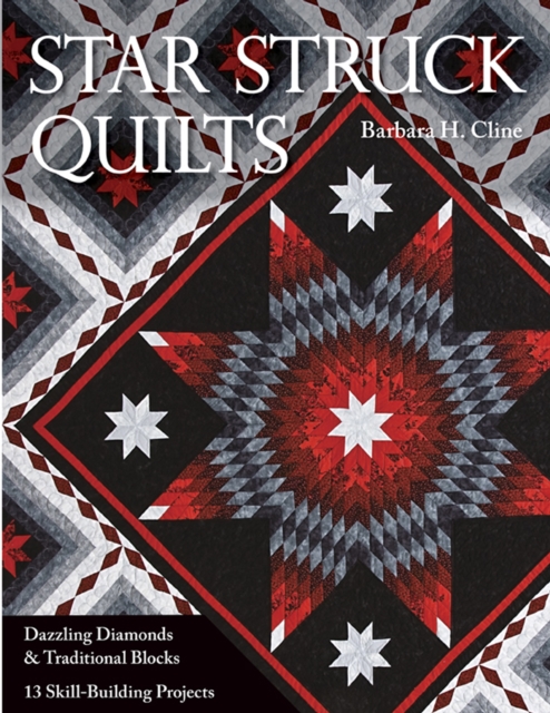 Star Struck Quilts : Dazzling Diamonds & Traditional Blocks-13 Skill-Building Projects, EPUB eBook