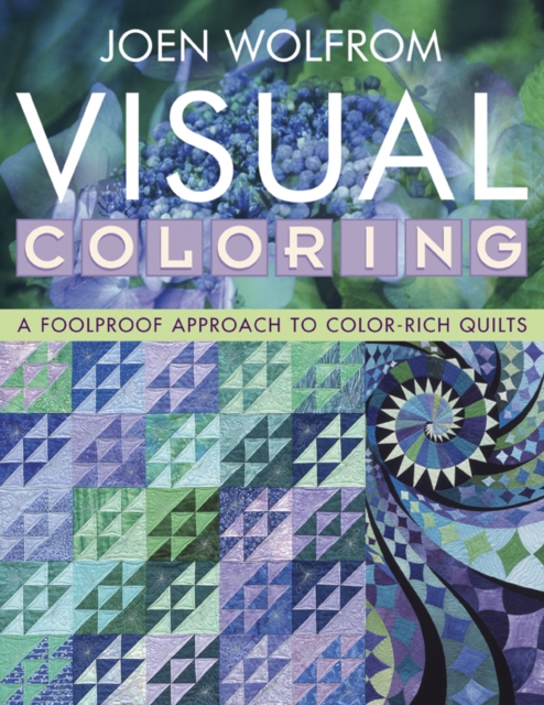 Visual Coloring : A Foolproof Approach to Color-Rich Quilts, PDF eBook