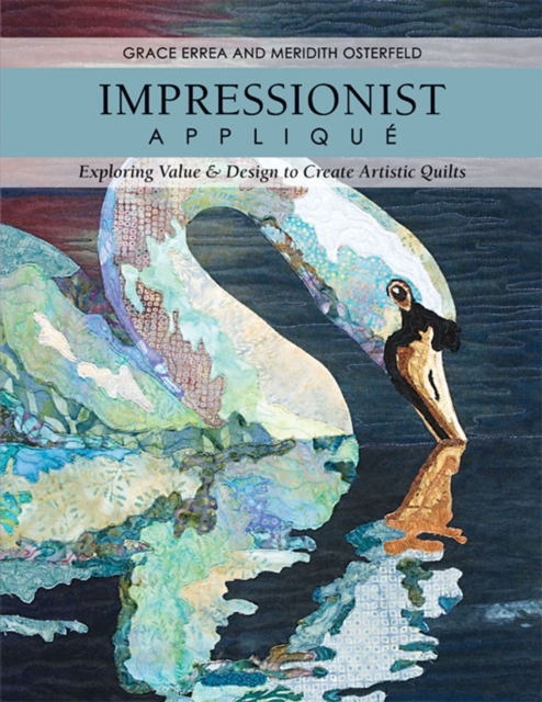 Impressionist Applique : Exploring Value & Design to Create Artistic Quilts, EPUB eBook