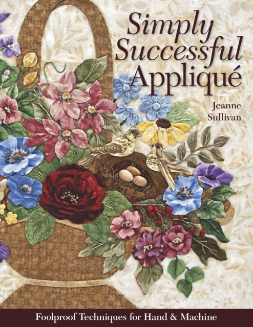 Simply Successful Applique : Foolproof Technique - 9 Projects - For Hand & Machine, EPUB eBook