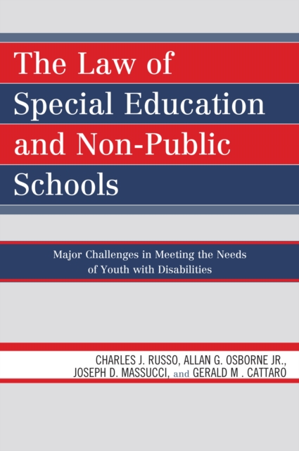 Law of Special Education and Non-Public Schools : Major Challenges in Meeting the Needs of Youth with Disabilities, PDF eBook