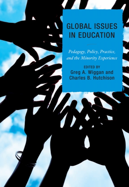 Global Issues in Education : Pedagogy, Policy, Practice, and the Minority Experience, PDF eBook