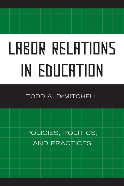Labor Relations in Education : Policies, Politics, and Practices, EPUB eBook