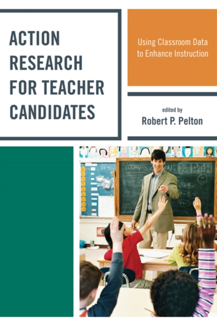 Action Research for Teacher Candidates : Using Classroom Data to Enhance Instruction, EPUB eBook