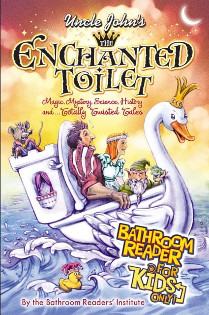 Uncle John's The Enchanted Toilet Bathroom Reader for Kids Only!, EPUB eBook