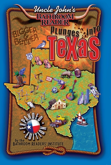 Uncle John's Bathroom Reader Plunges Into Texas Bigger and Better, EPUB eBook