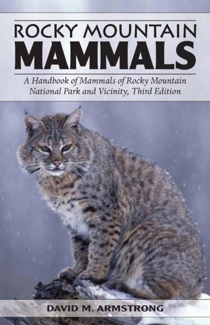 Rocky Mountain Mammals : A Handbook of Mammals of Rocky Mountain National Park and Vicinity, Third Edition, EPUB eBook