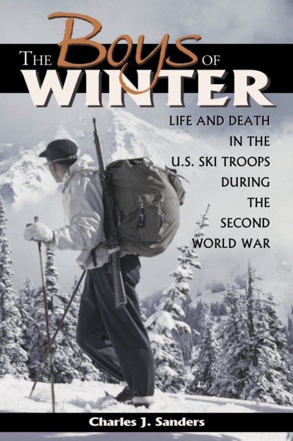 Boys of Winter : Life and Death in the U.S. Ski Troops During the Second World War, EPUB eBook