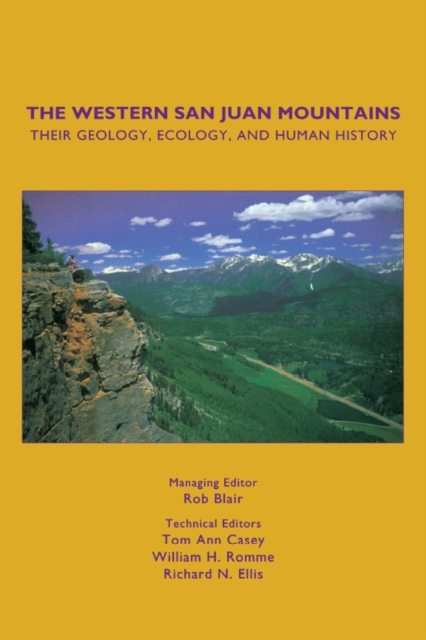 The Western San Juan Mountains : Their Geology, Ecology, and Human History, PDF eBook