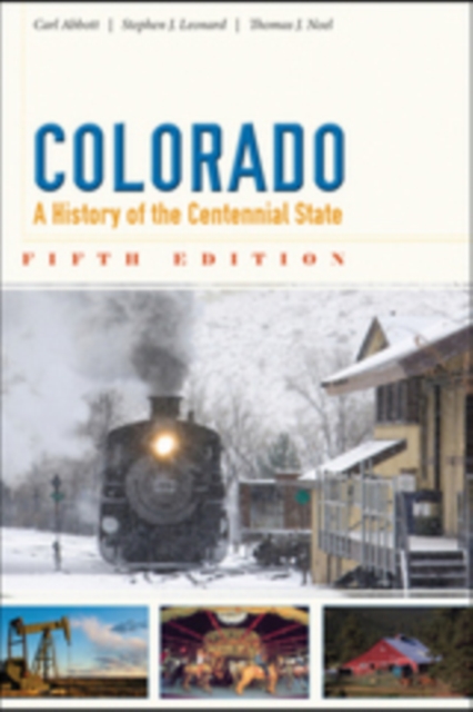 Colorado : A History of the Centennial State, Fifth Edition, EPUB eBook