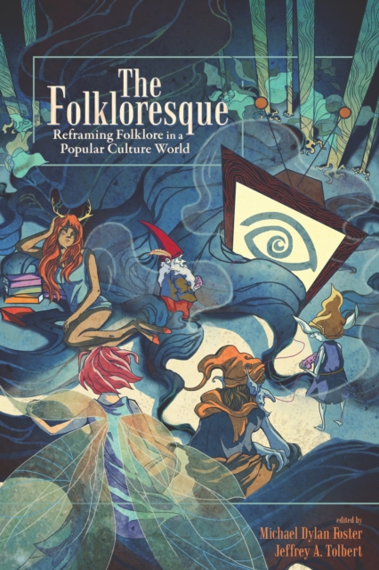 The Folkloresque : Reframing Folklore in a Popular Culture World, EPUB eBook