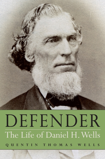 Defender : The Life of Daniel H. Wells, EPUB eBook