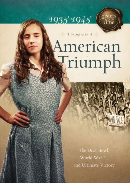 American Triumph : The Dust Bowl, World War II, and Ultimate Victory, EPUB eBook