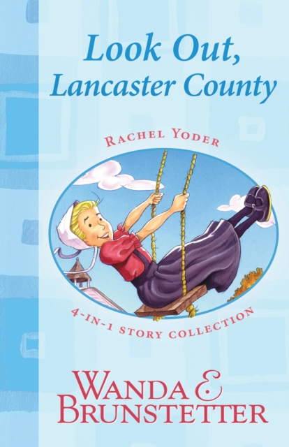 Rachel Yoder Story Collection 1--Look Out, Lancaster County! : Four Stories in One, EPUB eBook