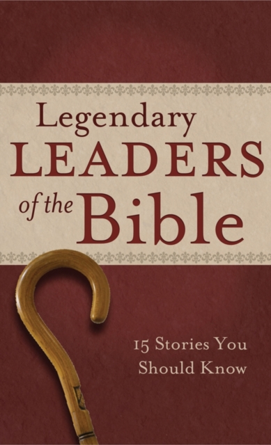 Legendary Leaders of the Bible : 15 Stories You Should Know, EPUB eBook