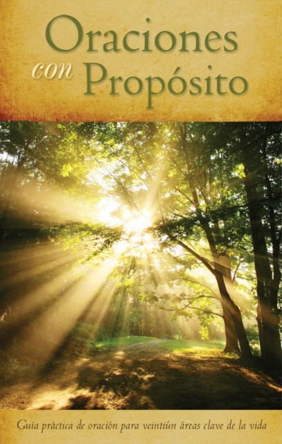 Oraciones con Proposito : Guia practica de oracion para 21areas clave de la vida, EPUB eBook