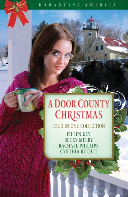 A Door County Christmas : Four Romances Warm Hearts in Wisconsin's Version of Cape Cod, EPUB eBook