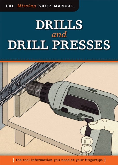 Drills and Drill Presses (Missing Shop Manual ) : The Tool Information You Need at Your Fingertips, EPUB eBook