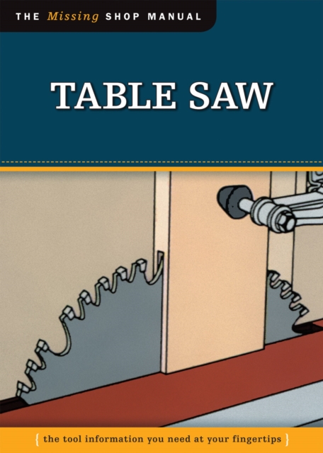 Table Saw (Missing Shop Manual) : The Tool Information You Need at Your Fingertips, EPUB eBook