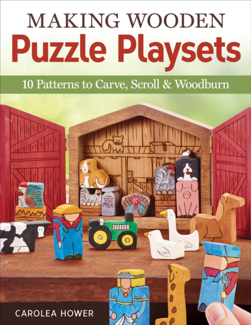 Making Wooden Puzzle Playsets : 10 Patterns to Carve, Scroll & Woodburn, EPUB eBook
