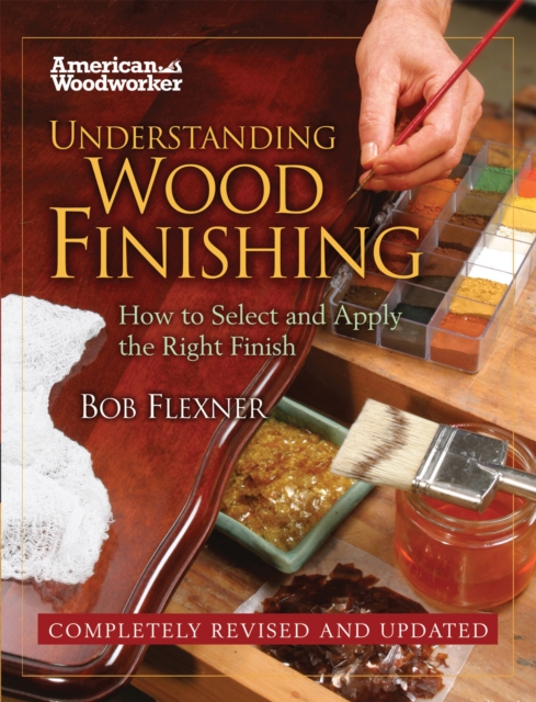 Understanding Wood Finishing Hardcover : How to Select and Apply the RIght Finish, EPUB eBook