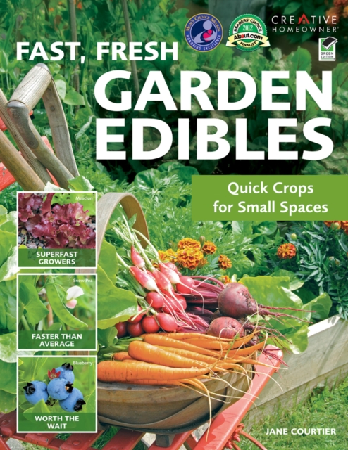 Fast, Fresh Garden Edibles : Quick Crops for Small Spaces, EPUB eBook