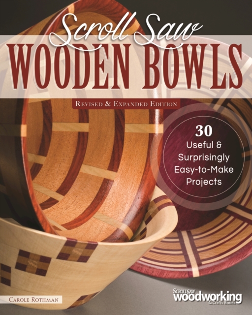 Scroll Saw Wooden Bowls, Revised & Expanded Edition : 30 Useful & Surprisingly Easy-to-Make Projects, EPUB eBook