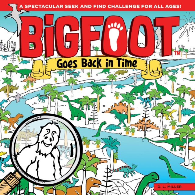 BigFoot Goes Back in Time : A Spectacular Seek and Find Challenge for All Ages!, EPUB eBook