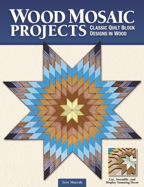 Wood Mosaic Projects : Classic Quilt Block Designs in Wood, EPUB eBook