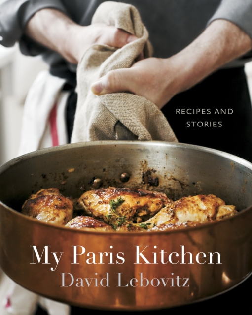 My Paris Kitchen : Recipes and Stories [A Cookbook], Hardback Book