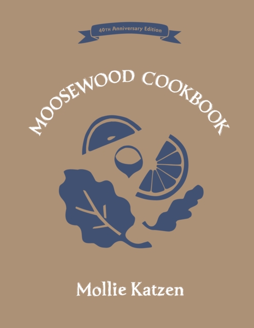 The Moosewood Cookbook : 40th Anniversary Edition, Hardback Book