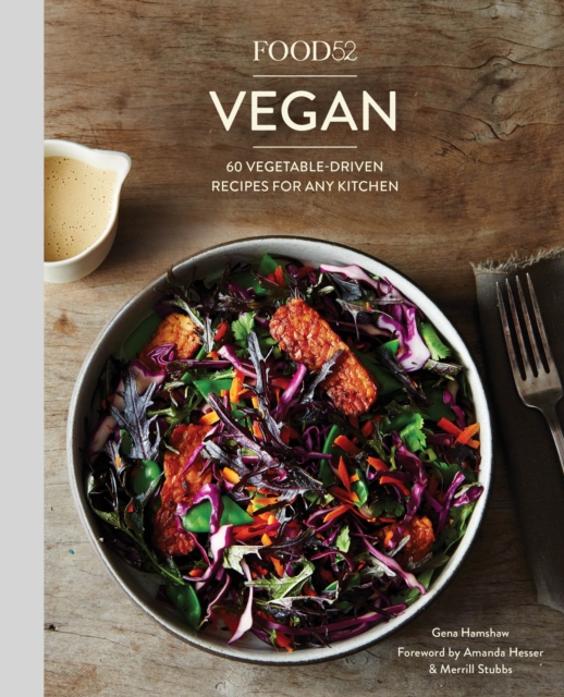 Food52 Vegan : 60 Vegetable-Driven Recipes for Any Kitchen [A Cookbook], Hardback Book