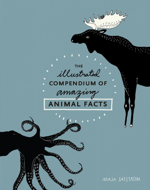 The Illustrated Compendium of Amazing Animal Facts, Hardback Book