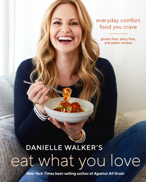 Danielle Walker's Eat What You Love, EPUB eBook
